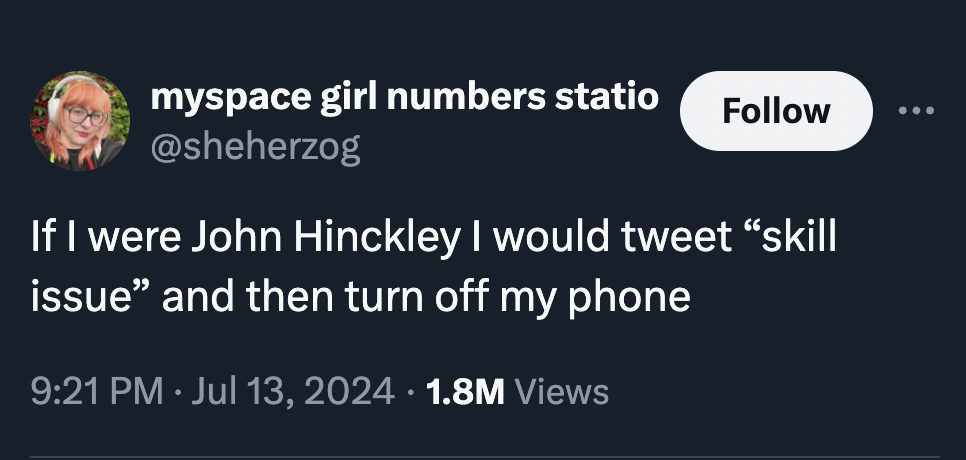 screenshot - myspace girl numbers statio If I were John Hinckley I would tweet "skill issue" and then turn off my phone 1.8M Views